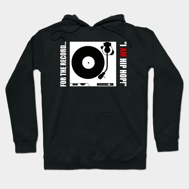 FOR THE RECORD..."I AM HIP HOP!" v2 Hoodie by DodgertonSkillhause